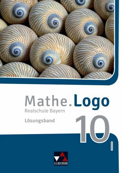 Mathe.Logo – Bayern / Mathe.Logo Bayern LB 10 I Ausgabe ab 2017: Realschule Bayern (Mathe.Logo – Bayern: Realschule Bayern)