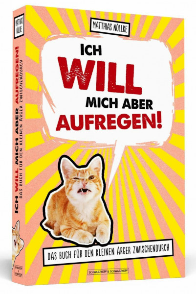 Ich will mich aber aufregen!: Das Buch für den kleinen Ärger zwischendurch