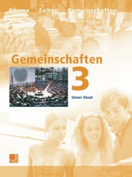 Gemeinschaften 3. Neuausgabe. Unser Staat. Baden-Württember, Bayern, Hessen, Niedersachsen, Nordrhei