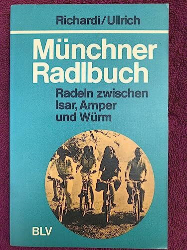 Münchner Radlbuch. Radeln zwischen Isar, Amper und Würm. 30 Touren