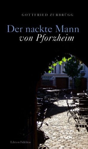 Der nackte Mann von Pforzheim: Eine Erzählung (Edition Fidelitas)