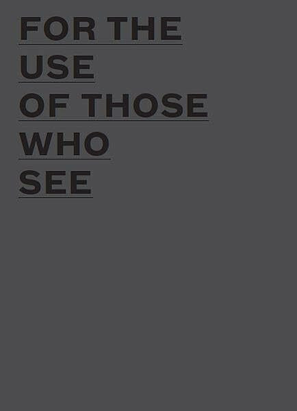For the Use of Those Who See