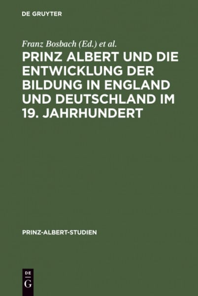 Prinz Albert und die Entwicklung der Bildung in England und Deutschland im 19. Jahrhundert (Prinz-Albert-Studien, 18, Band 18)