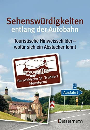 Sehenswürdigkeiten entlang der Autobahn: Touristische Hinweisschilder – wofür sich ein Abstecher lohnt