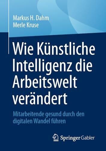 Wie Künstliche Intelligenz die Arbeitswelt verändert: Mitarbeitende gesund durch den digitalen Wandel führen