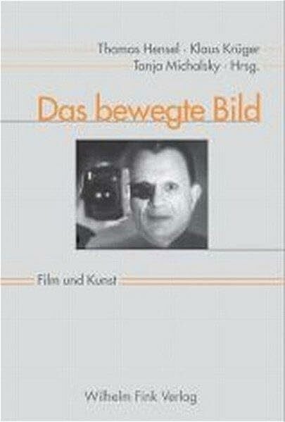 Das bewegte Bild: Film und Kunst