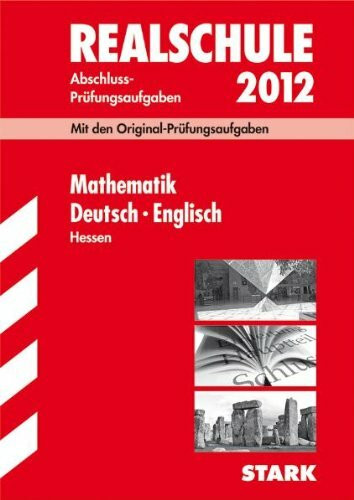 Realschule 2012. Mathematik, Deutsch, Englisch. Hessen