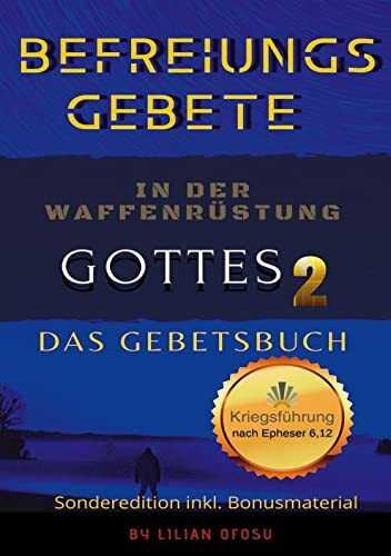 Befreiungsgebete in der Waffenrüstung Gottes 2 Das Gebetsbuch: Sonderedition inkl. Bonusmaterial