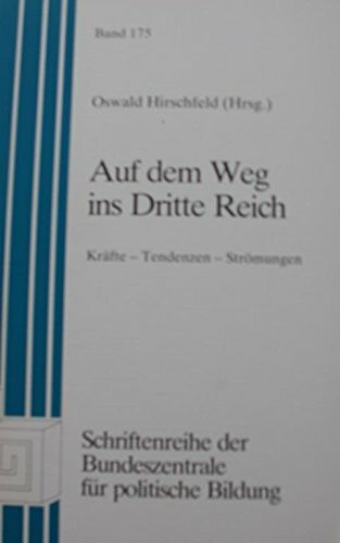 Auf dem Weg ins Dritte Reich. Kräfte - Tendenzen - Strömungen.