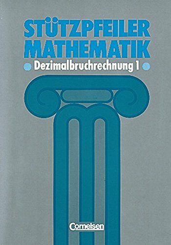 Stützpfeiler Mathematik. Dezimalbruchrechnung 1