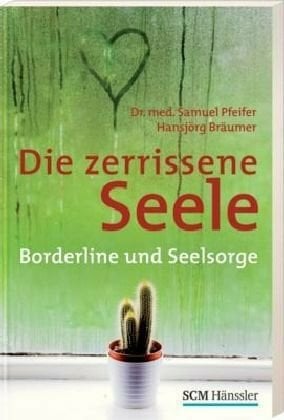 Die zerrissene Seele: Borderline und Seelsorge Die zerrissene Seele: Borderline und Seelsorge