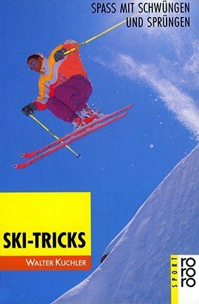 Ski-Tricks: Spass mit Schwüngen und Sprüngen (rororo sachbuch - sport)
