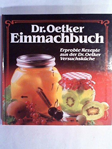 Einmachbuch. Erprobte Rezepte aus der Dr. Oetker Versuchsküche