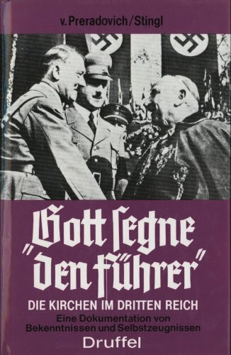 Gott segne den Führer. Die Kirchen und das Dritte Reich. Eine Dokumentation von Bekenntnissen und Sebstzeugnissen