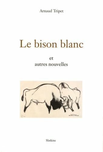 LE BISON BLANC ET AUTRES NOUVELLES