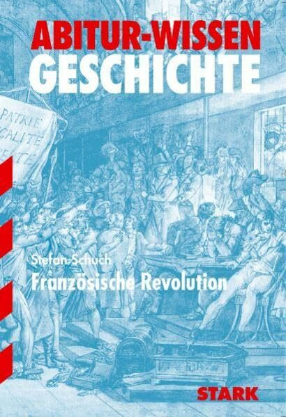 STARK Abitur-Wissen - Geschichte Die Französische Revolution