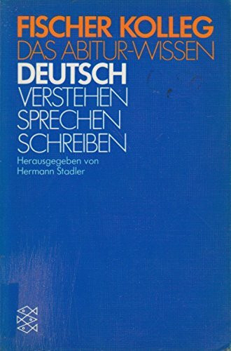 Fischer Kolleg: Das Abitur-Wissen. Deutsch. Verstehen, Sprechen, Schreiben