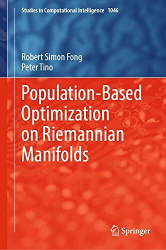 Population-Based Optimization on Riemannian Manifolds (Studies in Computational Intelligence, 1046, Band 1046)