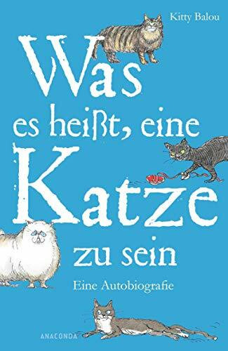 Was es heißt, eine Katze zu sein: Eine Autobiographie