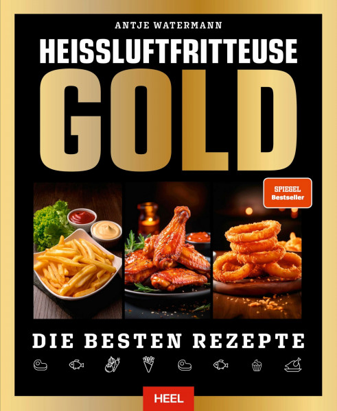 Heißluftfritteuse GOLD Kochbuch - SPIEGEL Bestseller: Die besten Rezepte! Das ganz große, extra-dicke Heissluftfritteusen-Rezeptbuch - über 250 Seiten XXL Hardcover – geballte Airfryer-Power - Easyfry