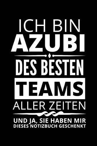 ICH BIN AZUBI DES BESTEN TEAMS ALLER ZEITEN: Lustiges Geschenk für einen Auszubildenden | Notizbuch, 110 linierte Seiten | Format 6x9 Zoll, DIN A5 | Soft Cover matt |