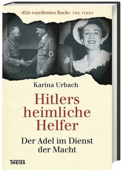 Hitlers heimliche Helfer: Der Adel im Dienst der Macht