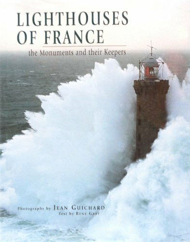 Lighthouses of France: The Monuments and Their Keepers