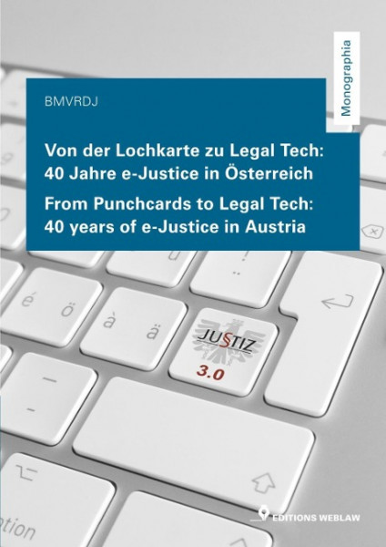 Von der Lochkarte zu Legal Tech - 40 Jahre e-Justice in Österreich