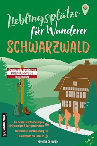 Lieblingsplätze für Wanderer - Schwarzwald: Erstmals alle zertifizierten Premiumwege in einem Band - inkl. direktem Zugang zu GPX-/KML-Daten