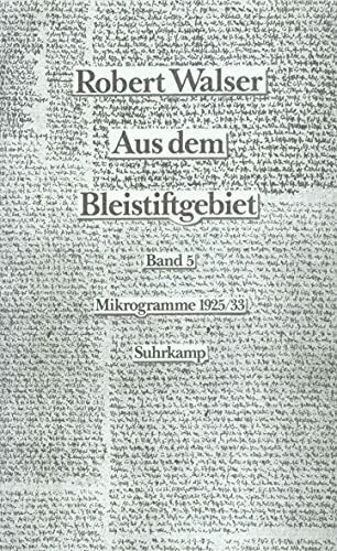 Aus dem Bleistiftgebiet. Mikrogramme aus den Jahren 1924–1933: Band 5 und 6: Mikrogramme aus den Jahren 1925–1932. Band 5: Prosa. Band 6: Gedichte und dramatische Szenen. Zwei Bände im Schuber