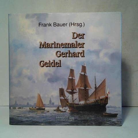 Der Marinemaler Gerhard Geidel