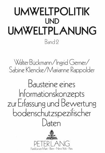 Bausteine eines Informationskonzepts zur Erfassung und Bewertung bodenschutzspezifischer Daten (Umweltpolitik und Umweltplanung, Band 2)