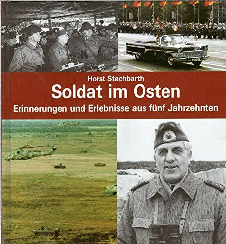 Soldat im Osten: Erinnerungen und Erlebnisse aus fünf Jahrzehnten