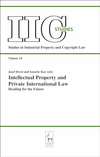 Intellectual Property And Private International Law: Heading for the Future (IIC Studies: Studies In Industrial Property And Copywright Law, 24, Band 24)