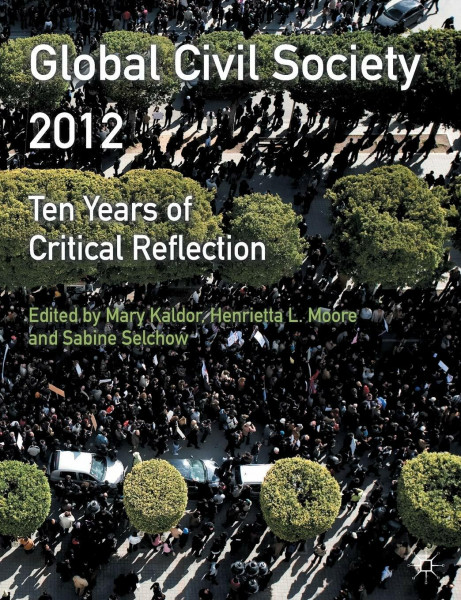 Global Civil Society 2012: Ten Years of Critical Reflection (Global Civil Society Yearbook)