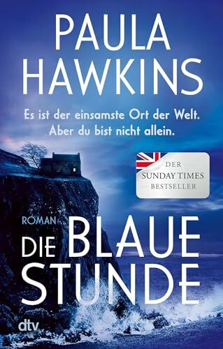 Die blaue Stunde: Roman | Geheimnisvoll, düster, wendungsreich – das literarische Spannungs-Highlight der Bestsellerautorin