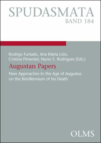 Augustan Papers: New Approaches to the Age of Augustus on the Bimillennium of his Death. Volume 1 (Spudasmata)