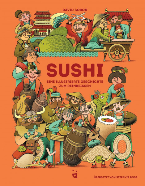 Sushi: Eine illustrierte Geschichte zum Reinbeißen