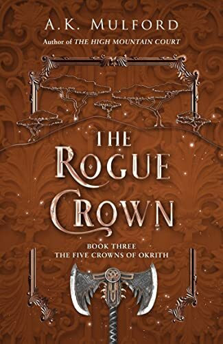 The Rogue Crown: 2022’s highly anticipated sapphic romantic fantasy and the third book of the series that launched a TikTok sensation (The Five Crowns of Okrith)