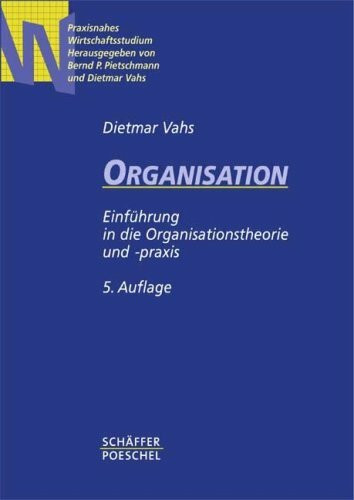 Organisation: Einführung in die Organisationstheorie und -praxis
