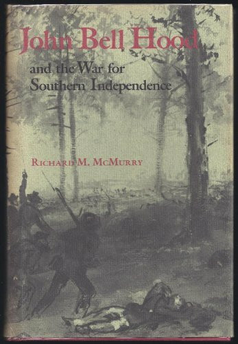 John Bell Hood and the War for Southern Independence