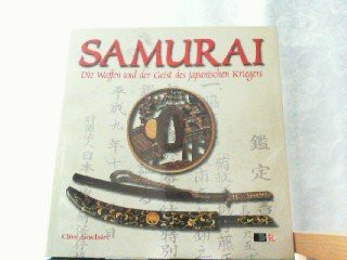 Samurai: Die Waffen und der Geist des Japanischen Kriegers