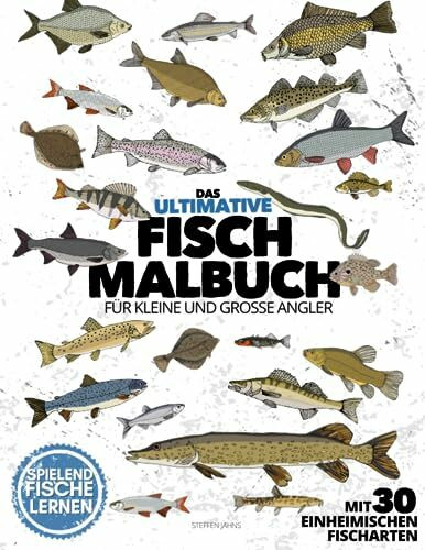 Das ultimative FISCH MALBUCH für kleine & große Angler | mit 30 einheimischen Fischarten | spielend Fische lernen: "Standard Edition" | Farbige Seiten | 8.5 x 11"