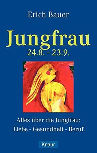 Jungfrau 24.8.-23.9.: Alles über die Jungfrau: Liebe - Gesundheit - Beruf