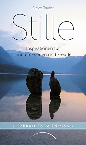 Stille: Inspirationen für inneren Frieden und Freude