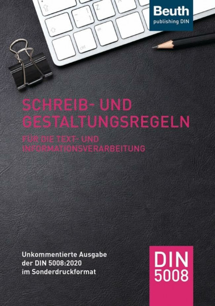 Schreib- und Gestaltungsregeln für die Text- und Informationsverarbeitung: Unkommentierte Ausgabe der DIN 5008:2020 im Sonderdruckformat (DIN Media Praxis)