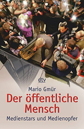 Der öffentliche Mensch: Medienstars und Medienopfer