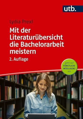 Mit der Literaturübersicht die Bachelorarbeit meistern: für Wirtschafts- und Sozialwissenschaften