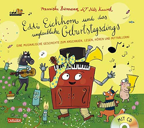Eddi Eichhorn und das unglaubliche Geburtstagsdings: Eine musikalische Geschichte zum Anschauen, Lesen und Hören und Mitträllern