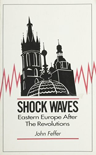 Shock Waves: Eastern Europe After the Revolutions